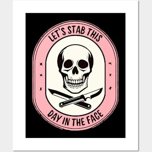 Lets Stab This Day In The Face funny Posters and Art